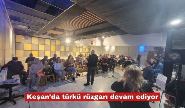 Keşan’da türkü rüzgarı devam ediyor