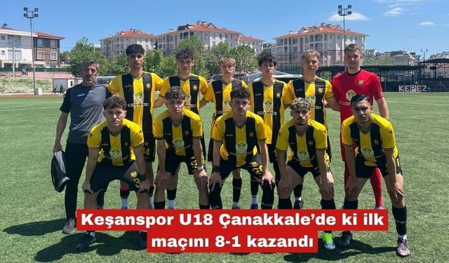 Keşanspor U18 Bölge Şampiyonası'na fırtına gibi girdi: 8-1