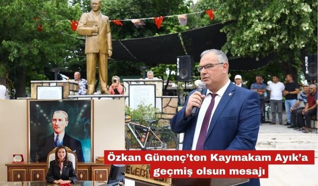 Özkan Günenç’ten Kaymakam Ayık’a geçmiş olsun mesajı