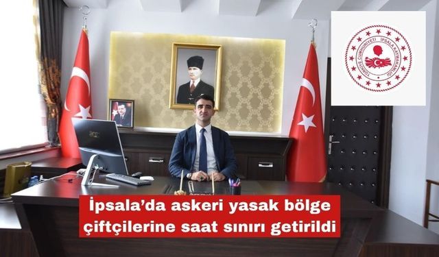 İpsala’da askeri yasak bölge çiftçilerine duyuru
