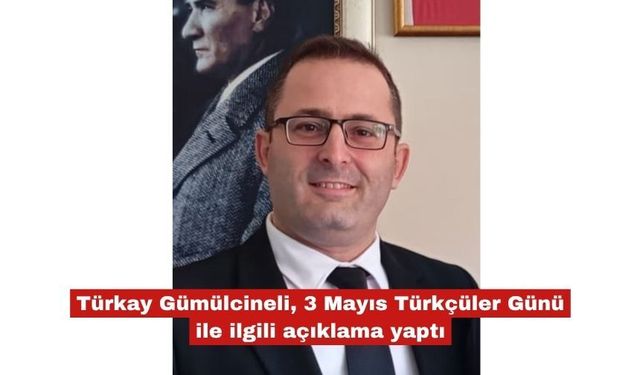 Gümülcineli, 3 Mayıs Türkçüler Günü'nü kutladı