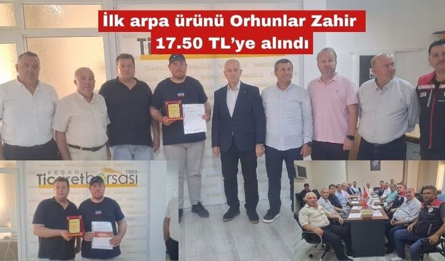 İlk arpa ürünü Orhunlar Zahire tarafından 17.50 TL’ye alındı