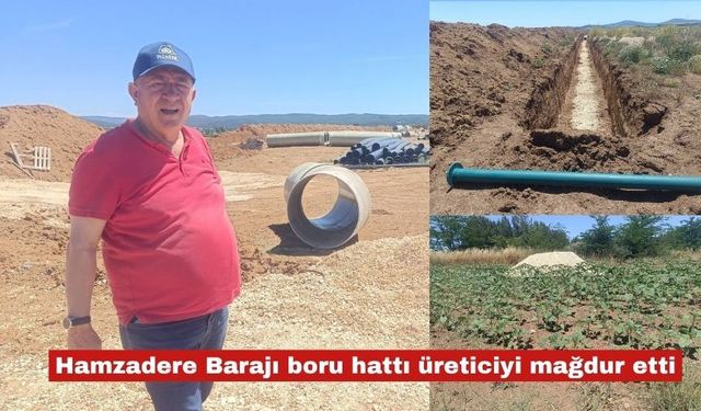 Hamzadere Barajı boru hattı üreticiyi mağdur etti