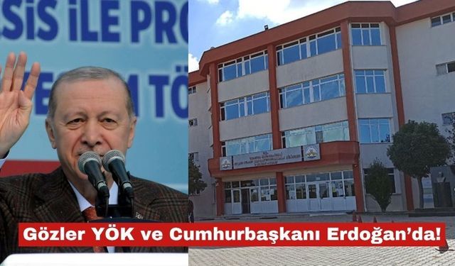 Gözler YÖK ve Cumhurbaşkanı Erdoğan’da!