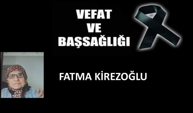 Fatma Kirezoğlu vefat etti