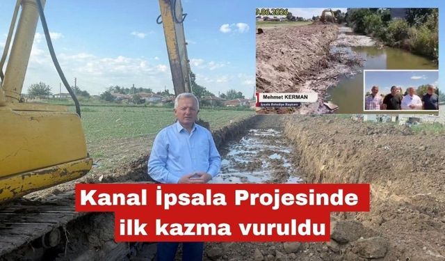 Kanal İpsala Projesinde ilk kazma vuruldu