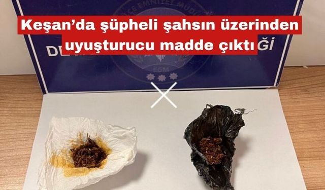 Keşan’da şüpheli şahsın üzerinden madde çıktı