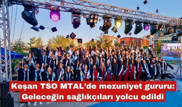 Keşan TSO MTAL’de mezuniyet gururu