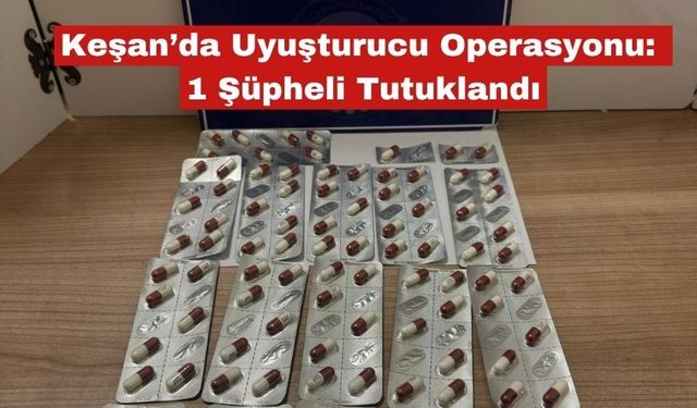 Keşan’da Operasyon: 1 Şüpheli Tutuklandı