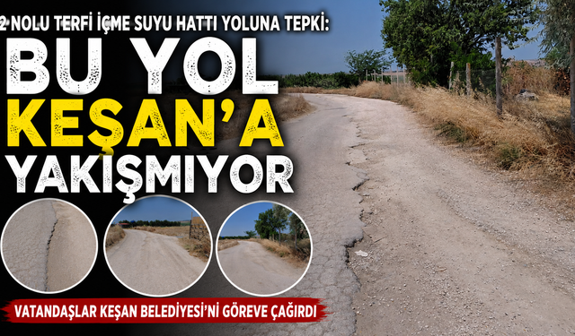 2 Nolu terfi hattı:"Bu yol Keşan'a yakışmıyor"
