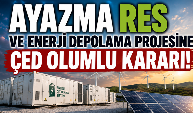 Ayazma RES ve Enerji Depolama Projesine ÇED olumlu kararı