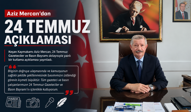 Aziz Mercan’dan 24 Temmuz açıklaması