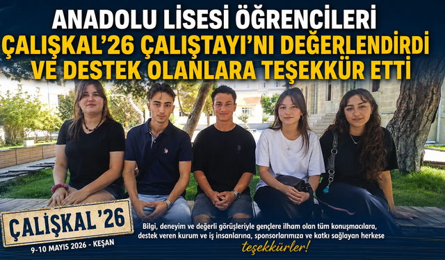 ÇALIŞKAL'26 Çalıştayı’nı değerlendirdiler
