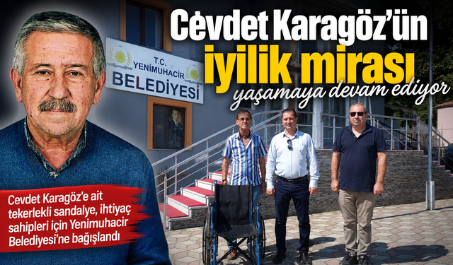 Cevdet Karagöz'ün iyilik mirası yaşamaya devam ediyor