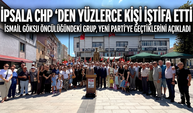 İsmail Göksu ve CHP 'den yüzlerce kişi istifa etti