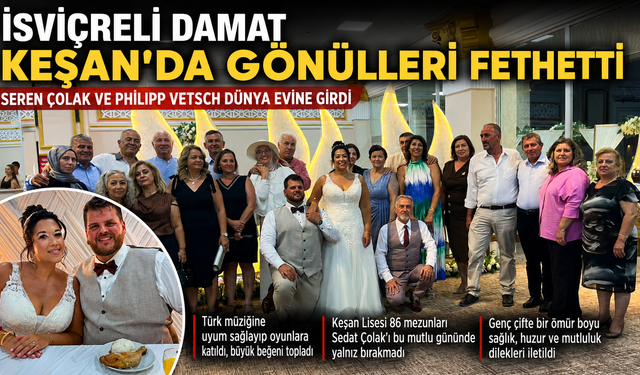 İsviçreli Damat Philipp Keşan'da gönülleri fethetti