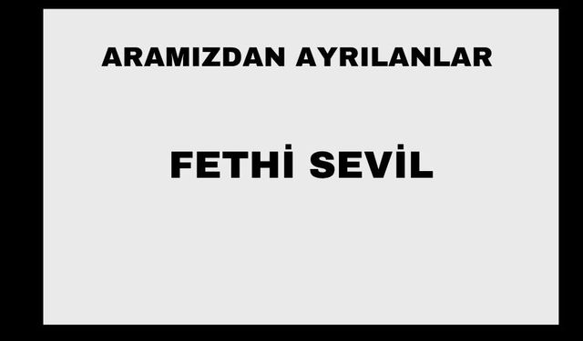 Fethi Sevil vefat etti