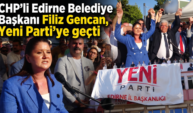 Belediye Başkanı Filiz Gencan, Yeni Parti’ye geçti
