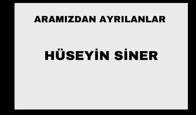 Hüseyin Siner vefat etti