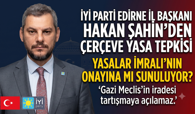 Şahin "Yasalar İmralı'nın onayına mı sunuluyor?"