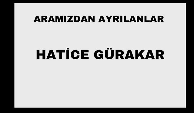 Hatice Gürakar vefat etti