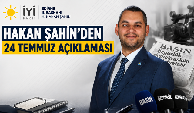 Hakan Şahin’den 24 Temmuz açıklaması
