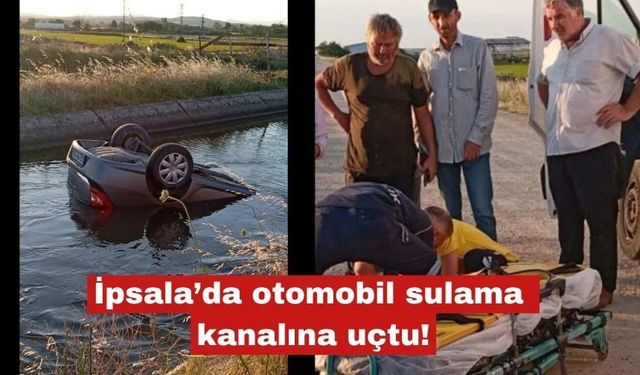 İpsala’da otomobil sulama kanalına uçtu!