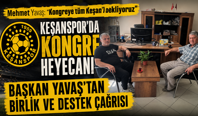 Mehmet Yavaş: “Kongreye tüm Keşan’ı bekliyoruz”