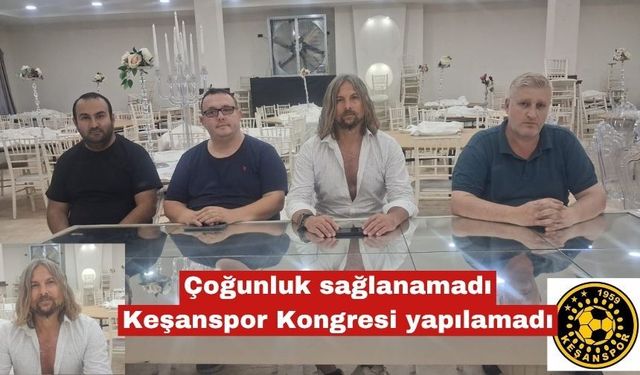 Çoğunluk sağlanamadı Keşanspor Kongresi yapılamadı