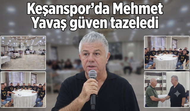 Keşanspor’da Mehmet Yavaş güven tazeledi