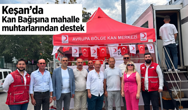 Keşan'da Kan Bağışına mahalle muhtarlarından destek
