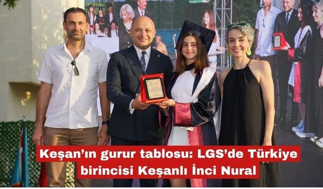 LGS’de Türkiye birincisi Keşanlı İnci Nural