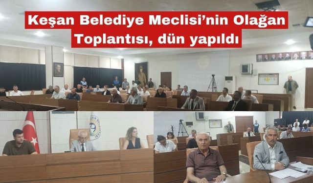 Keşan Belediye Meclisi’nin Olağan Toplantısı, dün yapıldı