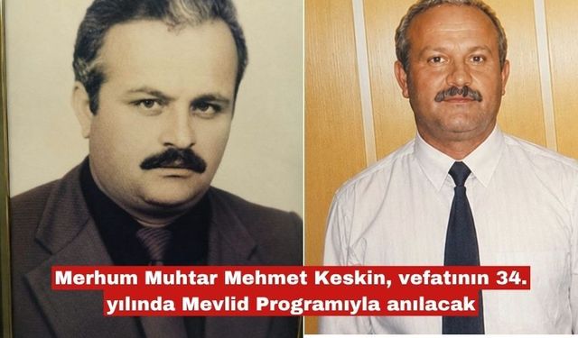 Merhum Muhtar Mehmet Keskin, yarın anılacak