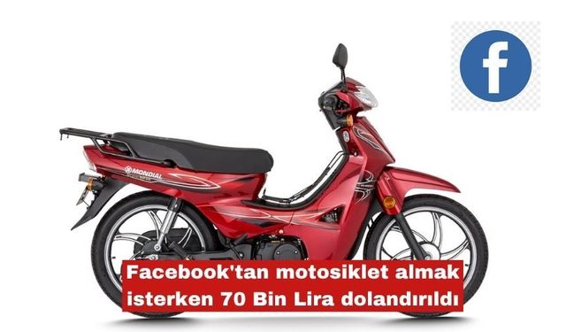 Facebook'tan motosiklet almak isterken dolandırıldı