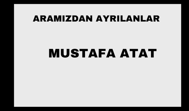 Mustafa Atat vefat etti