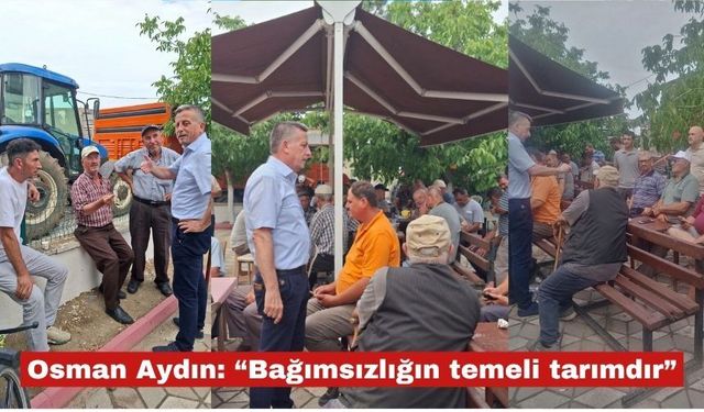Osman Aydın: “Bağımsızlığın temeli tarımdır"