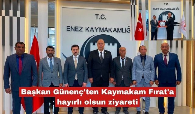 Başkan Günenç'ten Kaymakam Fırat'a hayırlı olsun ziyareti