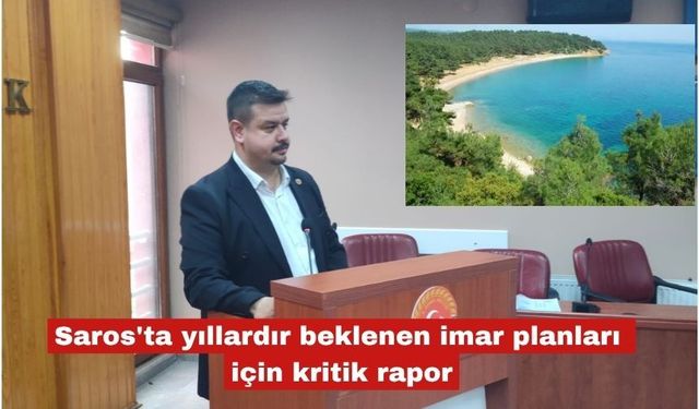 Saros'ta yıllardır beklenen imar planları için kritik rapor