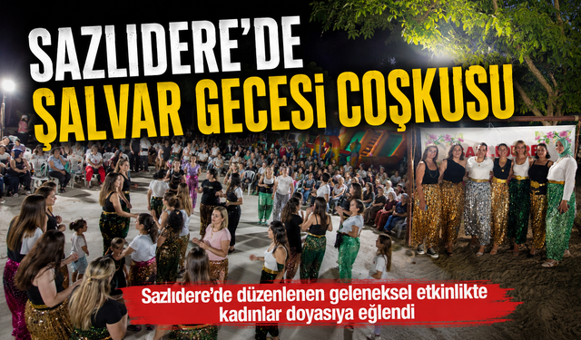 Sazlıdere'de Şalvar Gecesi coşkusu