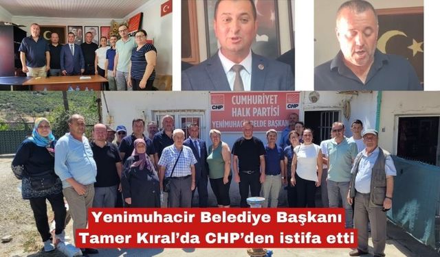 Belediye Başkanı Tamer Kıral da CHP’den istifa etti