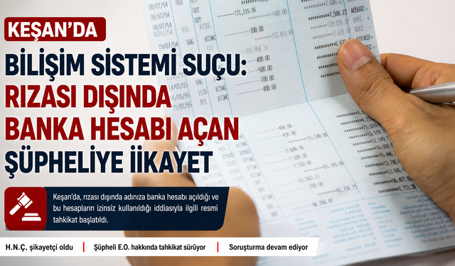Keşan’da bilişim sistemi suçu işlendi