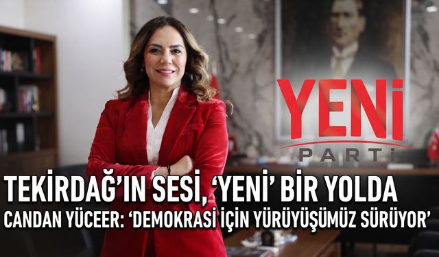 Candan Yüceer CHP’den istifa ederek YENİ Parti’ye geçti