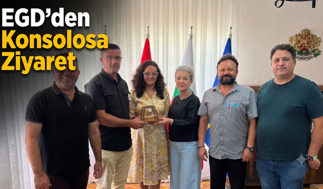 EGD'den Bulgaristan Konsolosuna ziyaret