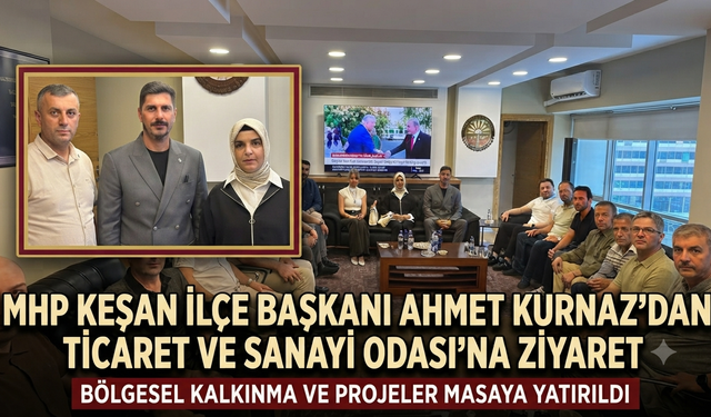 Ahmet Kurnaz’dan Ticaret ve Sanayi Odası’na ziyaret