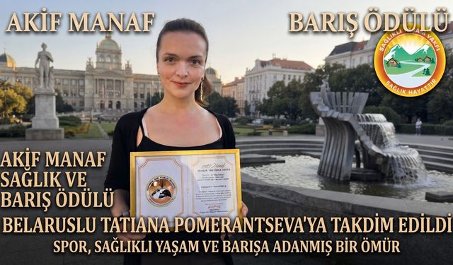 Akif Manaf Sağlık ve Barış Ödülü” Şimdi de Belarus’ta