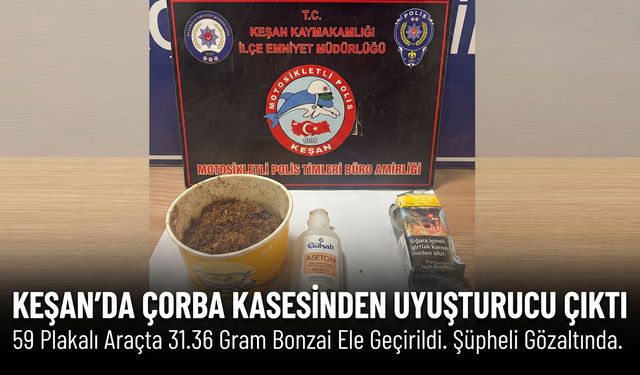 Keşan'da çorba kasesinden madde çıktı