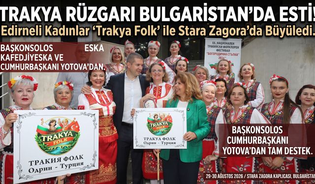 Edirneli Kadınlar Bulgaristan’da Trakya Rüzgarı estirdi