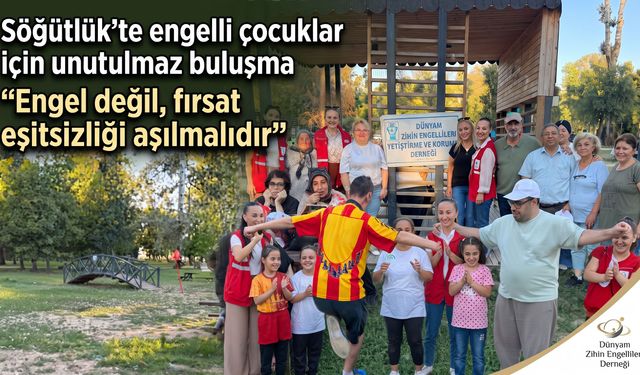Söğütlük’te engelli çocuklar için unutulmaz buluşma
