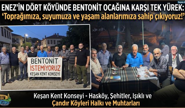 Enez’in dört köyünde bentonit ocağına karşı tek yürek